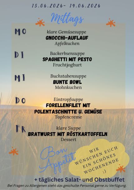 Unser Speiseplan für die Kalenderwoche 25 2026 mit sommerlichem Foto-Hintergrund Montag: Gnocchi-Auflauf Dienstag: Spaghetti mit Pesto Mittwoch: Bunte Bowl Donnerstag: Forellenfilet mit Polentaschnitte und Gemüse Freitag: Bratwurst mit Röstkartoffeln