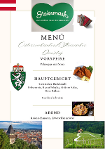 Österreichischer/Steirischer Dienstag, 16.04.2024
 Pilzsuppe mit Sterz, Steirisches Backhendl, Erbsenreis, Kartoffelsalat 
  Grüner Salat, Rote Rüben
 Kardinalschnitte
 Abend
 Kaiserschmarren, Zwetschkenröster
 