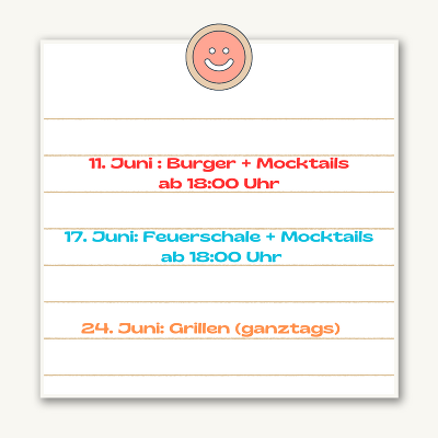 Terminankündigungen: 11.06.: Burger und Mocktails ab 18:00 Uhr; 17.06.: Feuerschale + Mocktails ab 18:00 Uhr; 24.06.: Grillen (ganztags);